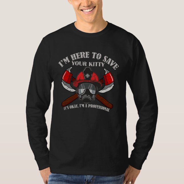 Camiseta Firefighter I m Here To Save Your Kitty  Tees Fire (Frente)