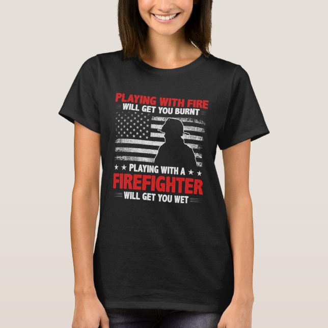 Camiseta Firefighter  Quote Fireman Patriotic Fire Fighter (Frente)