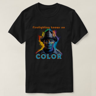 Camiseta "Firefighting Knows No Color"