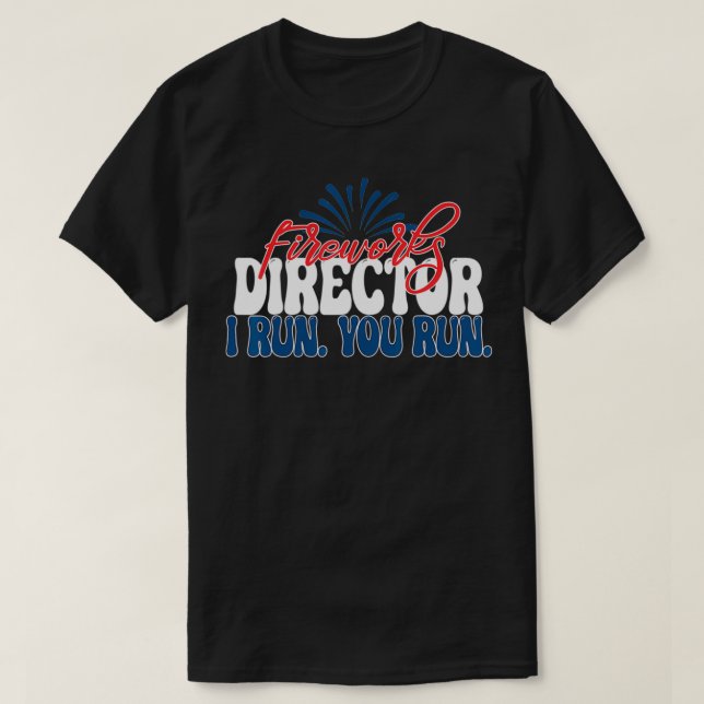 Camiseta Fireworks Director I run you run 4th of July Ameri (Frente do Design)