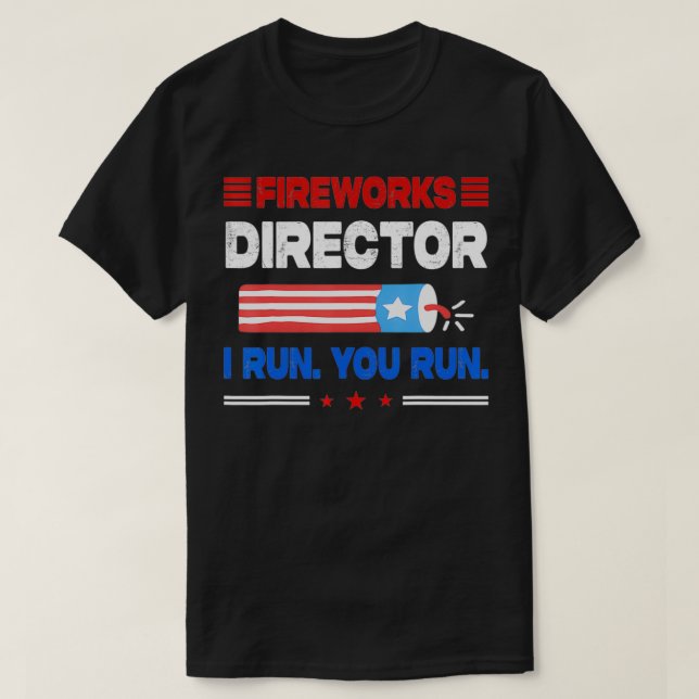 Camiseta Fireworks Director I Run You Run USA 4th of July g (Frente do Design)