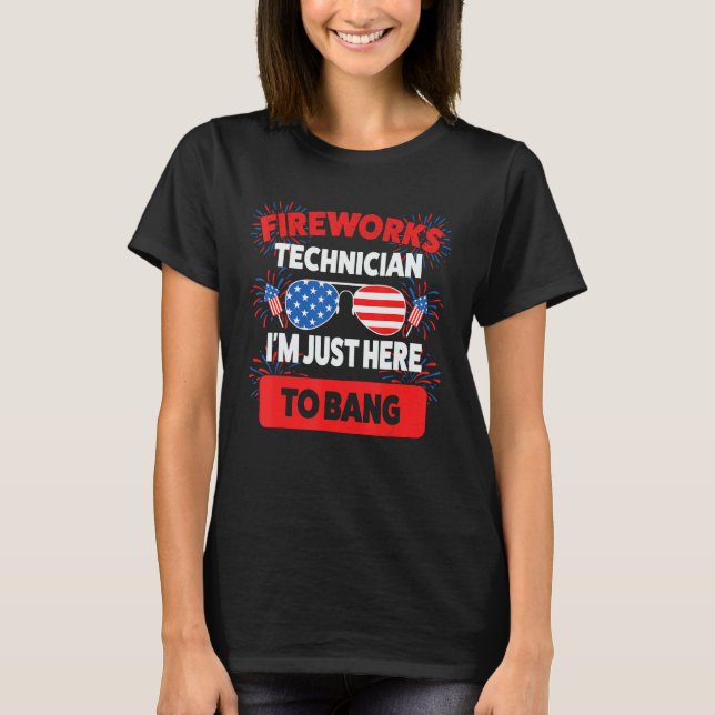 Camiseta fireworks technician I m just here to fireworks di (Frente)