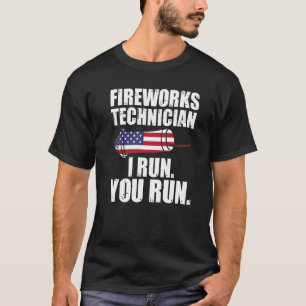 Camiseta Fireworks Technician I Run You Run Firework