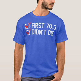 Camiseta First 703 Didnx27t Die Half Triathlon Training Tri