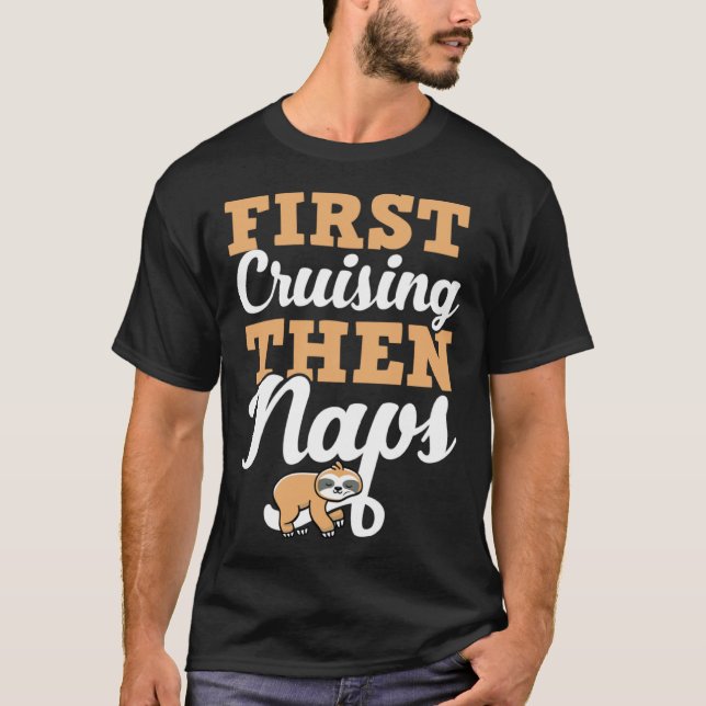 Camiseta First Cruising Then Naps Cute Napping Sloth (Frente)
