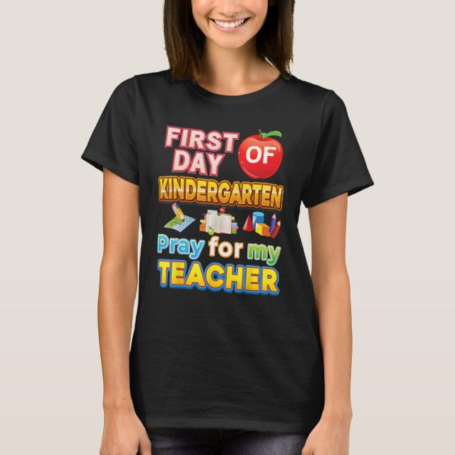 Camiseta First Day Of Kindergarten Pray For My Teacher Kid  (Frente)