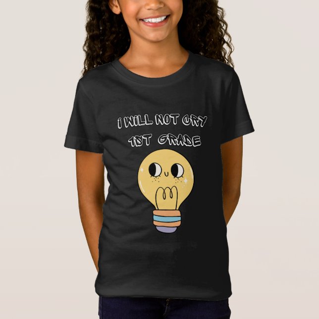 Camiseta first day of school back, i will not cry 1st grade (Frente)