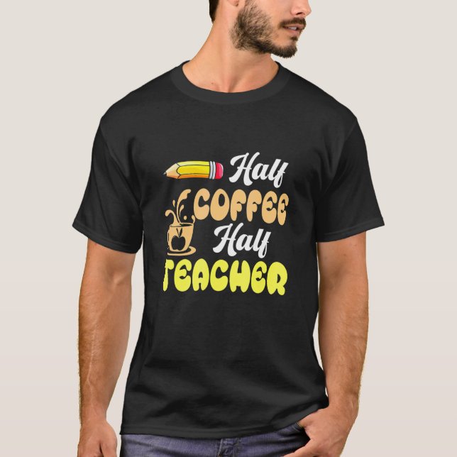 Camiseta First Day Of School Half Coffee Half Teacher Back  (Frente)