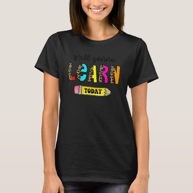 Camiseta First Day Of School Teacher  Y'All Gonna Learn Tod (Frente)