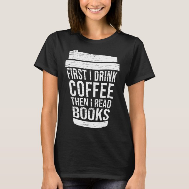 Camiseta First I drink Coffee then I read books reading (Frente)