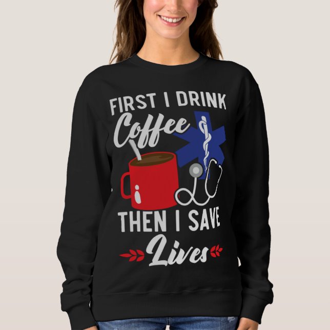 Camiseta First I Drink Coffee Then I Save Lives Paramedic E (Frente)