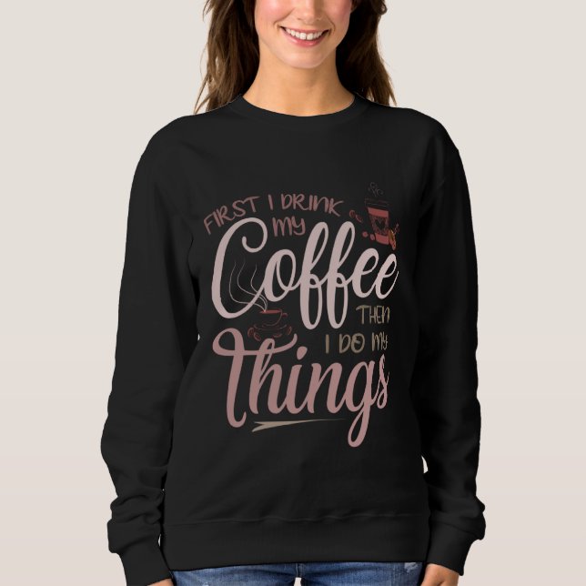 Camiseta First I Drink My Coffee (Frente)