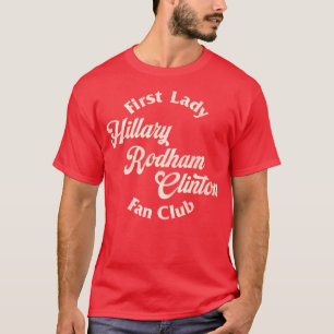 Camiseta First Lady Hillary Rodham Clinton Fan Club