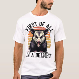 Camiseta First of All, I'm a Delight - Funny Opossum