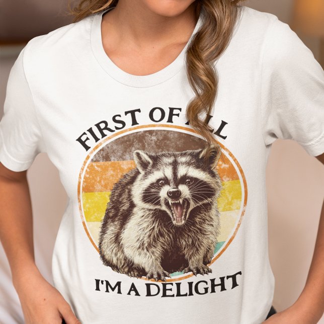 Camiseta First of All I'm a Delight Raccoon (Criador carregado)