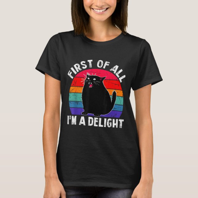 Camiseta First Of All I'm A Delight Roaring Black Cat Funny (Frente)
