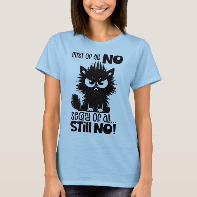 Camiseta First Of All, No Funny Cat Lover Gift  (Frente)