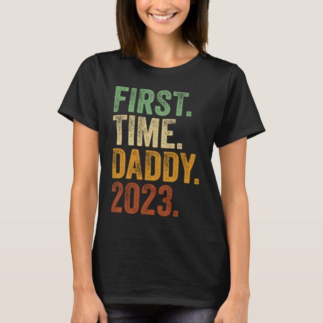 Camiseta First Time Daddy 2023  Dad To Be Father To Be Dadd (Frente)