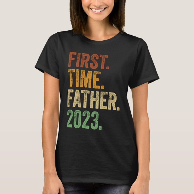 Camiseta First Time Father 2023  Dad To Be Father To Be Dad (Frente)