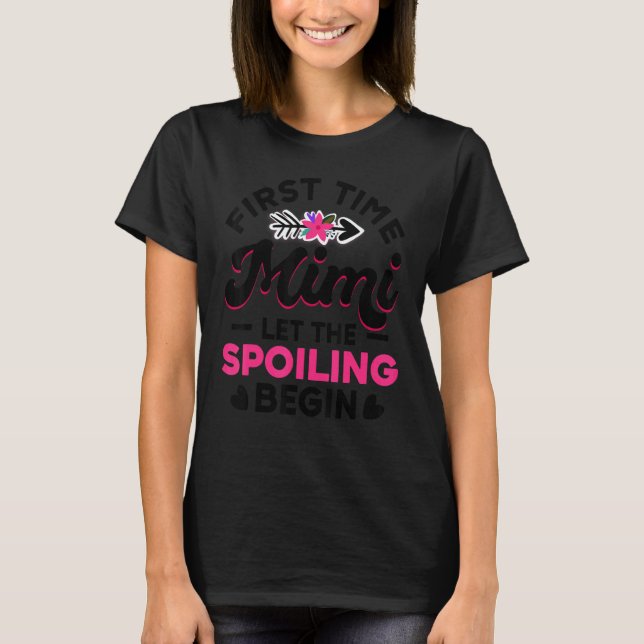Camiseta First Time Mimi Let The Spoiling Begin New 1st Tim (Frente)