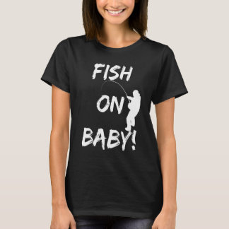 Camiseta Fish On Baby Funny Fishing Gear When Fishing At