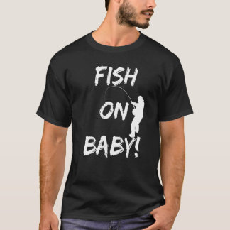 Camiseta Fish On Baby! Funny Fishing Gear When Fishing At Y