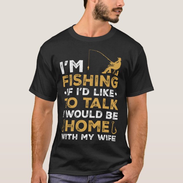 Camiseta Fisher, estou pescando com minha mulher pescadora (Frente)