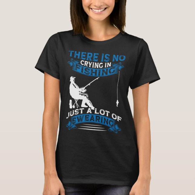 Camiseta Fisherman  Fisher There Is No Crying In Fishing (Frente)