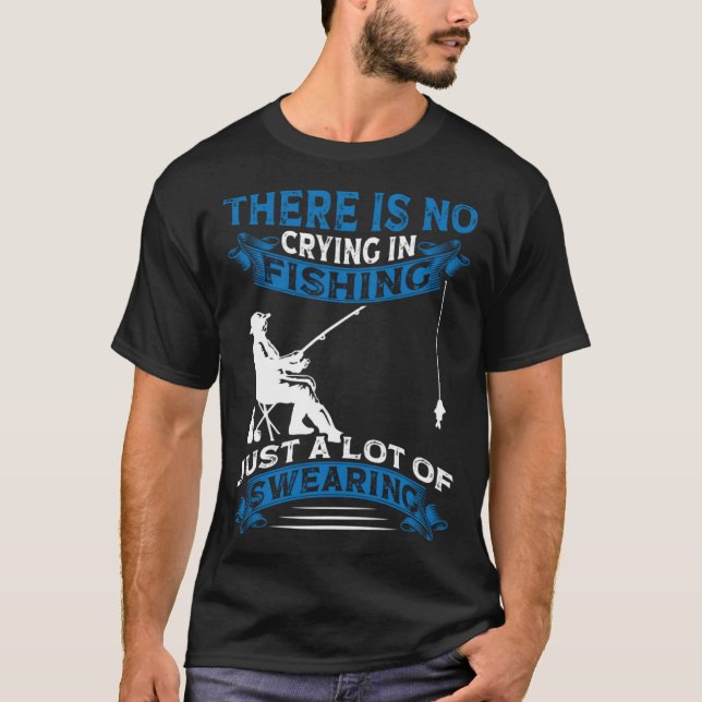 Camiseta Fisherman  Fisher There Is No Crying In Fishing (Frente)