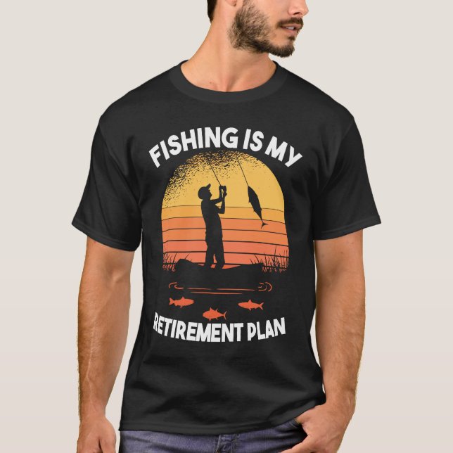 Camiseta Fishing Fishing is my retirement plan (Frente)