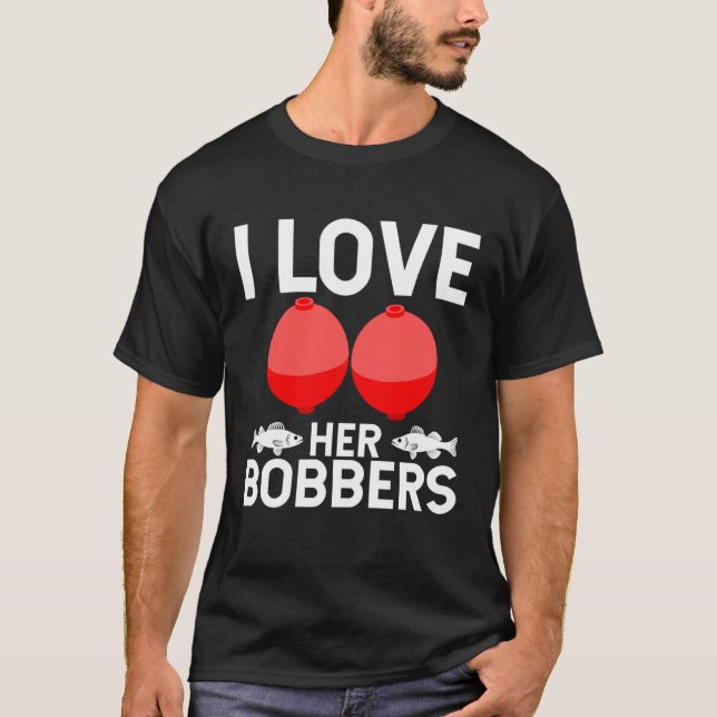 Camiseta Fishing Humor I Love Her Bobbers Trendy Gag (Frente)