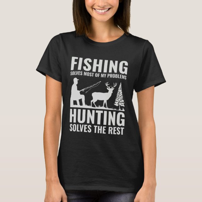 Camiseta Fishing & Hunting Solve My Problems  Fishermen Hun (Frente)