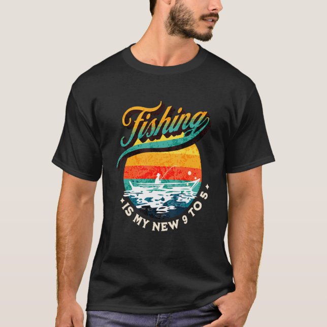 Camiseta Fishing Is My New 9 To 5  Dad Fishing Fishing Life (Frente)