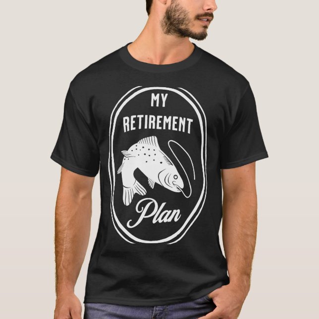 Camiseta Fishing is my Retirement Plan (Frente)