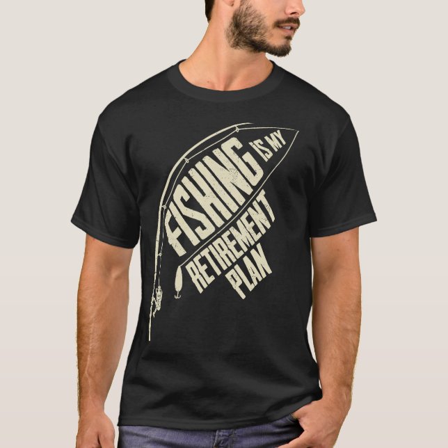 Camiseta Fishing Is My Retirement Plan Fishing Time Fisherm (Frente)