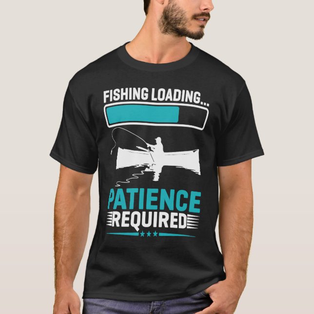 Camiseta Fishing Loading Patience Required   1 (Frente)