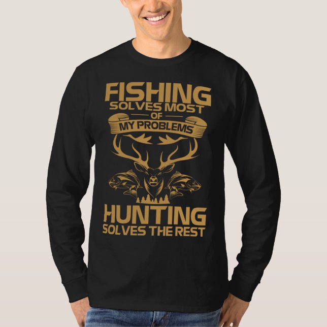 Camiseta Fishing Solves Most of My Problems Hunting Solves  (Frente)