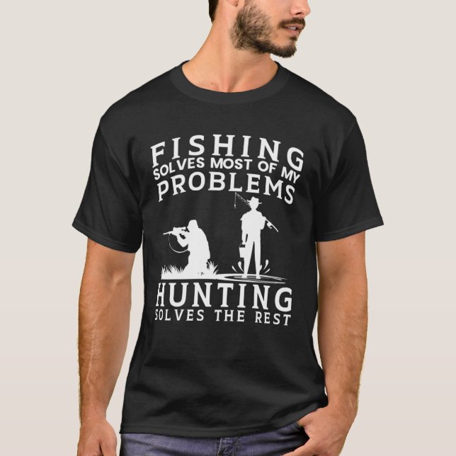 Camiseta Fishing Solves Most of The Problem Hunting Solves  (Frente)