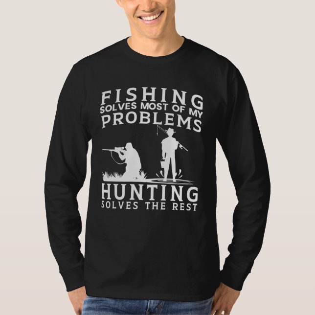 Camiseta Fishing Solves Most of The Problem Hunting Solves  (Frente)