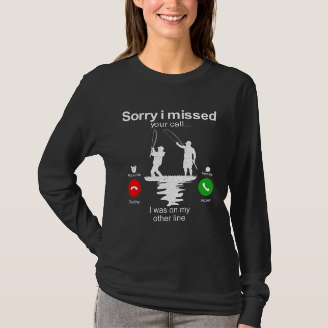 Camiseta Fishing   Sorry I Missed Your Call I Was On Other  (Frente)