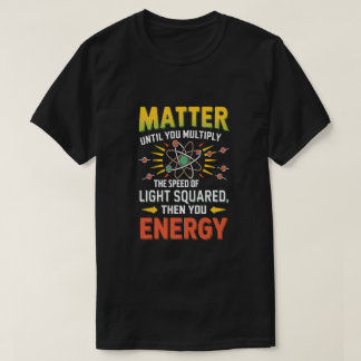 Camiseta Física Engraçada: Multiplique a matéria para se to