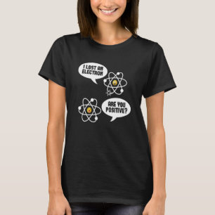 Camiseta Física Nuclear - Perdi Um Elétron Você Está Positi