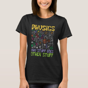 Camiseta Física Por Que Coisa Faz Outras Coisas Ciências Fí