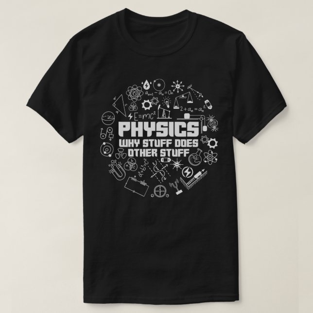 Camiseta Física por que coisas fazem outras coisas da ciênc (Frente do Design)