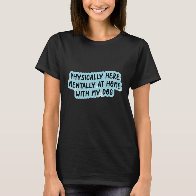 Camiseta Fisicamente aqui mentalmente em casa com meu cacho (Frente)