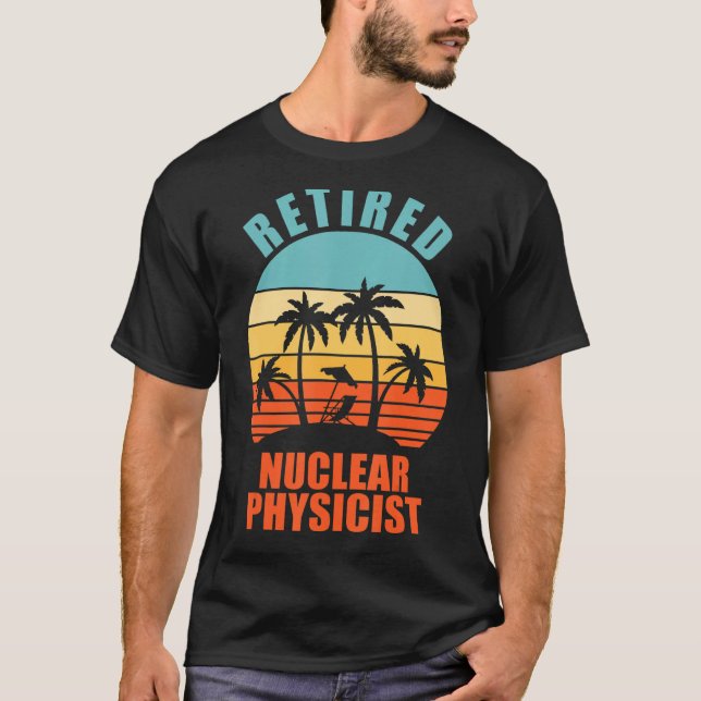 Camiseta Físico Nuclear Aposentado Retimento Feliz (Frente)