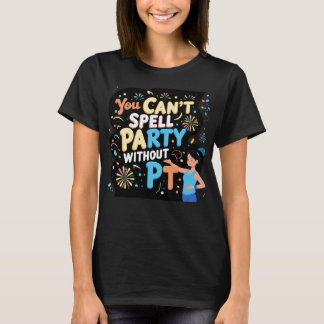 Camiseta Fisioterapeuta Você Não Pode Soletrar Festa Sem P