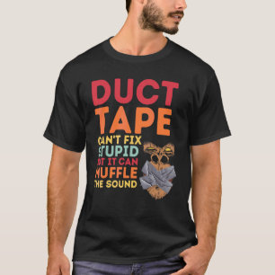 Camiseta Fita adesiva não conserta estúpido, mas pode abafa