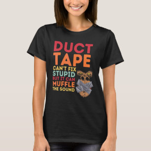 Camiseta Fita adesiva não conserta estúpido, mas pode abafa