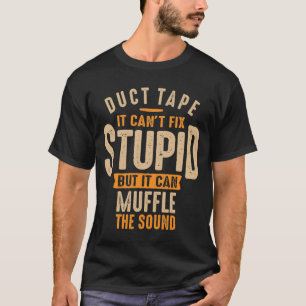 Camiseta Fita Duct que não consegue consertar estupido, mas